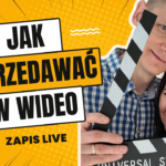 Jak sprzedawać poprzez video?